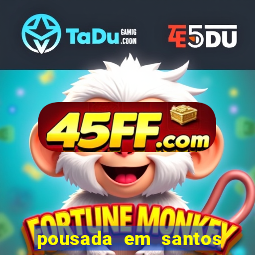 pousada em santos jose menino